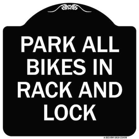Signmission Park All Bikes in Rack and Lock Heavy-Gauge Aluminum Architectural Sign, 18" x 18", BW-1818-23498 A-DES-BW-1818-23498